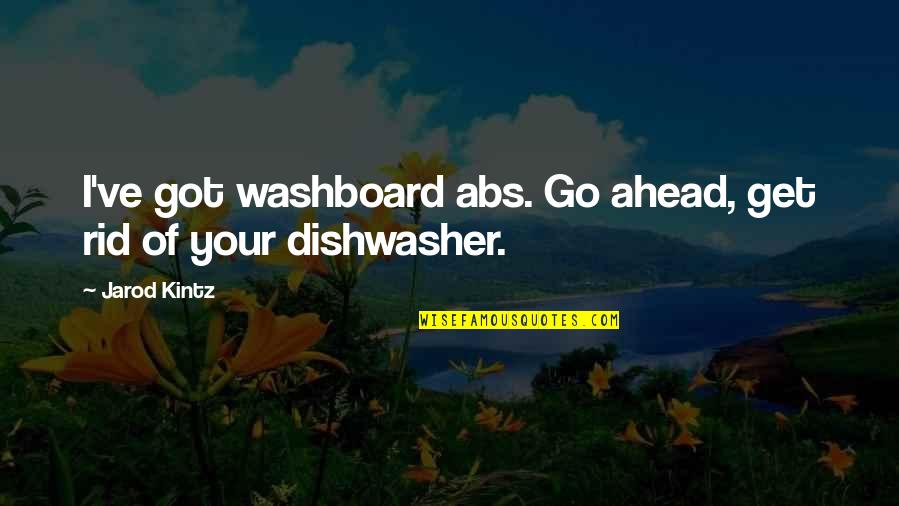 Ssociation Quotes By Jarod Kintz: I've got washboard abs. Go ahead, get rid