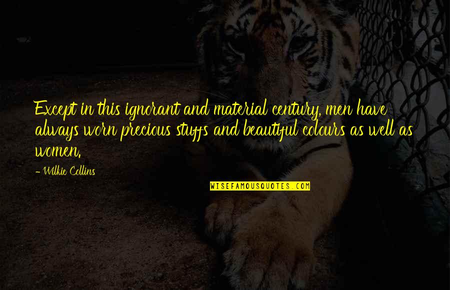 Ssoul Quotes By Wilkie Collins: Except in this ignorant and material century, men Ssoul Quotes By Wilkie Collins: Except in this ignorant and material century, men