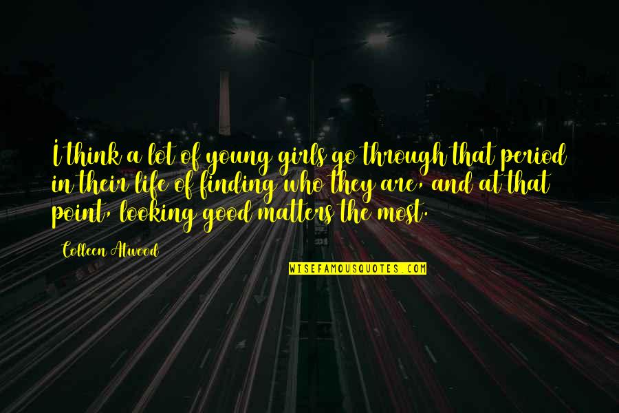 Ssoula Quotes By Colleen Atwood: I think a lot of young girls go Ssoula Quotes By Colleen Atwood: I think a lot of young girls go