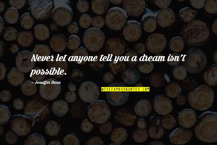Ssoulm Quotes By Jennifer Dean: Never let anyone tell you a dream isn't Ssoulm Quotes By Jennifer Dean: Never let anyone tell you a dream isn't