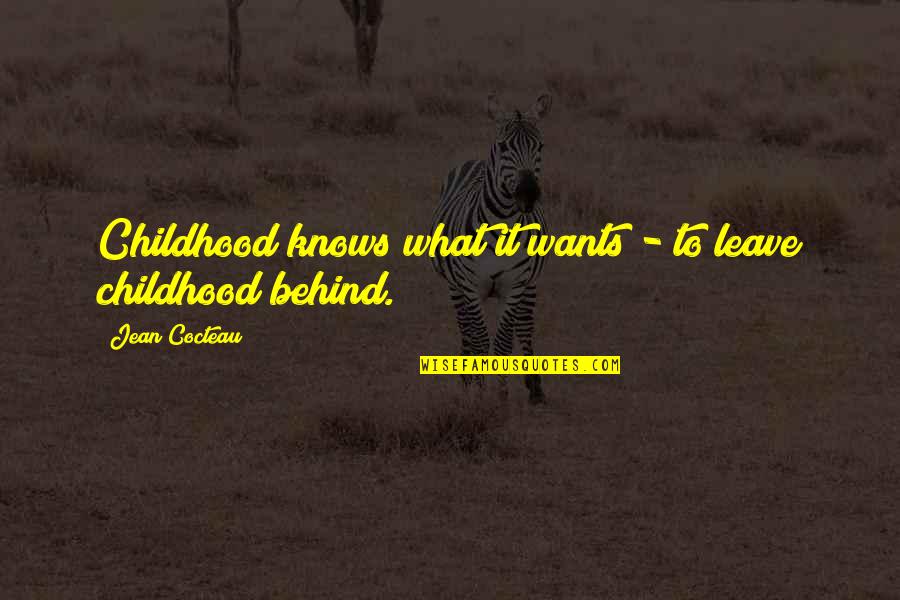 Sspk Quote Quotes By Jean Cocteau: Childhood knows what it wants - to leave