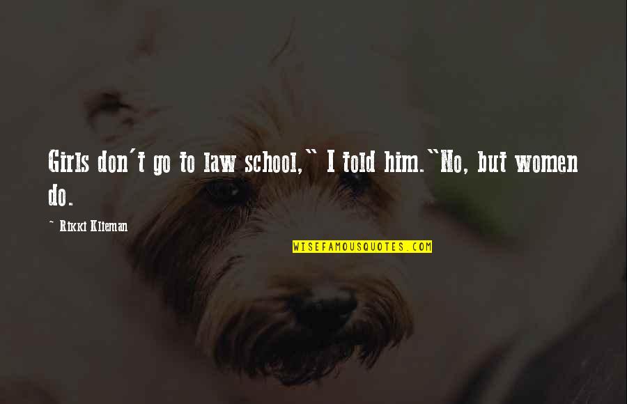 Ssq Life Insurance Quotes By Rikki Klieman: Girls don't go to law school," I told Ssq Life Insurance Quotes By Rikki Klieman: Girls don't go to law school," I told