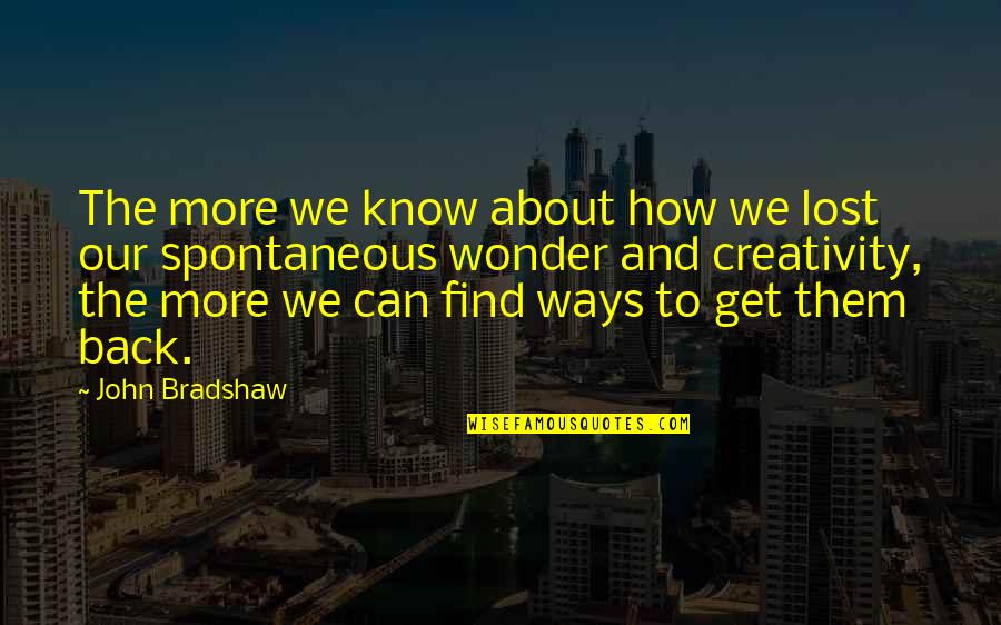 Sssin Quotes By John Bradshaw: The more we know about how we lost