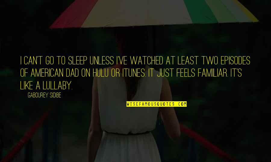 Sssinpier Quotes By Gabourey Sidibe: I can't go to sleep unless I've watched Sssinpier Quotes By Gabourey Sidibe: I can't go to sleep unless I've watched