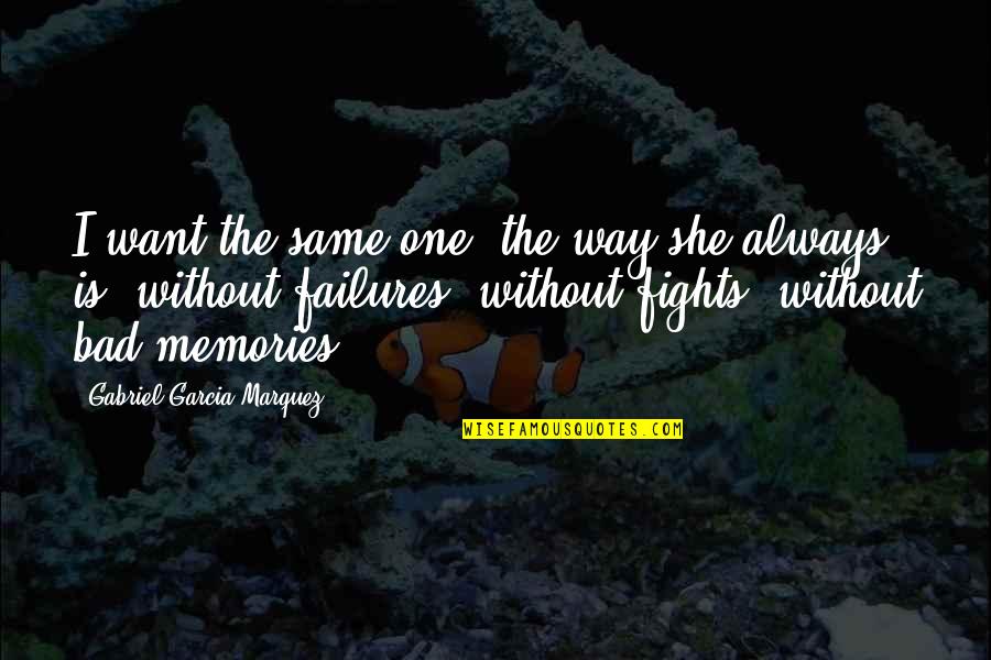 Sssniper Quotes By Gabriel Garcia Marquez: I want the same one, the way she Sssniper Quotes By Gabriel Garcia Marquez: I want the same one, the way she
