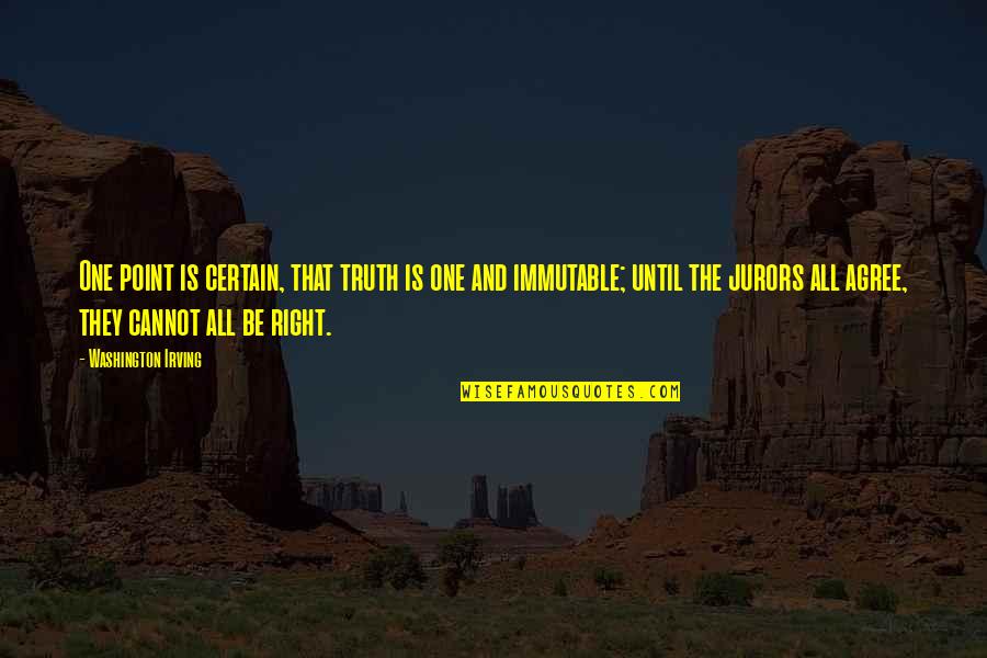 Sst Exam Quotes By Washington Irving: One point is certain, that truth is one