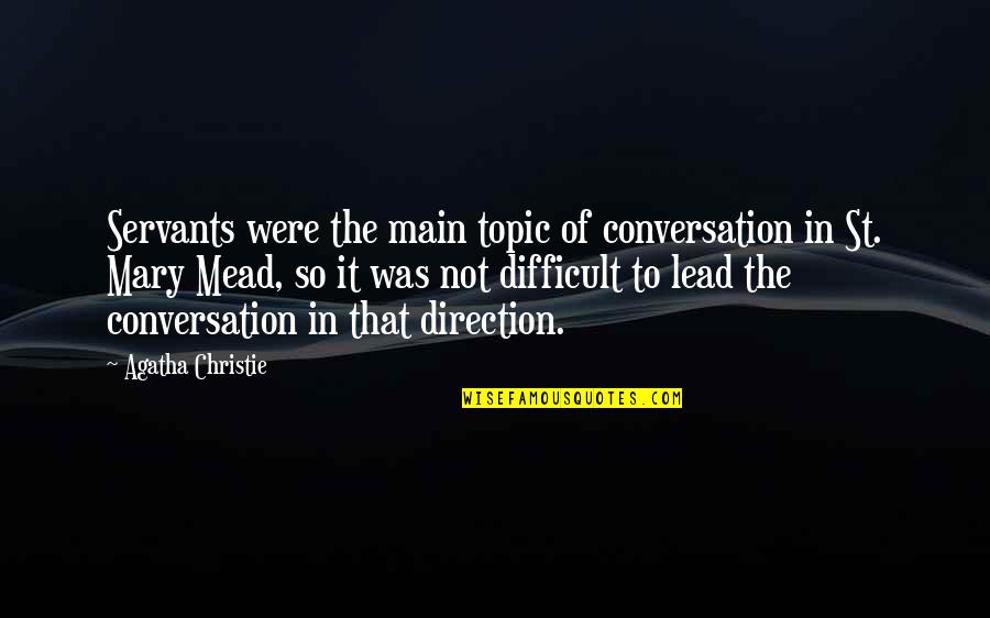 St Agatha Quotes By Agatha Christie: Servants were the main topic of conversation in