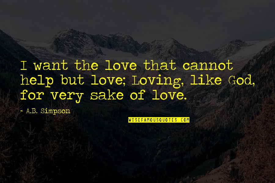St. Agnes Of Montepulciano Quotes By A.B. Simpson: I want the love that cannot help but