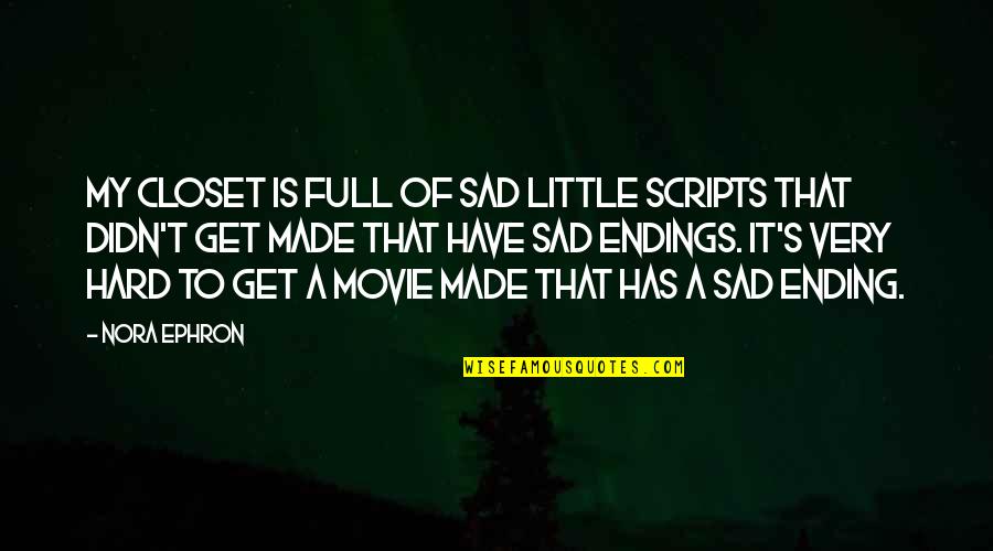 St Albans Taxi Quotes By Nora Ephron: My closet is full of sad little scripts