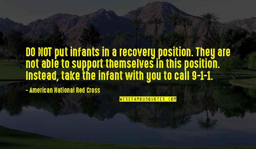 St Alphonsus Quotes By American National Red Cross: DO NOT put infants in a recovery position.