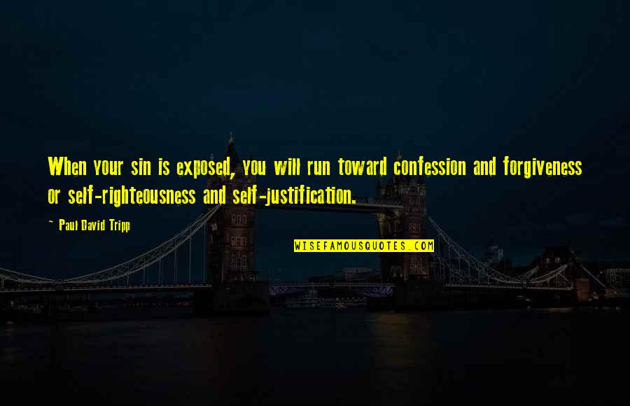 St Andrew Quote Quotes By Paul David Tripp: When your sin is exposed, you will run St Andrew Quote Quotes By Paul David Tripp: When your sin is exposed, you will run