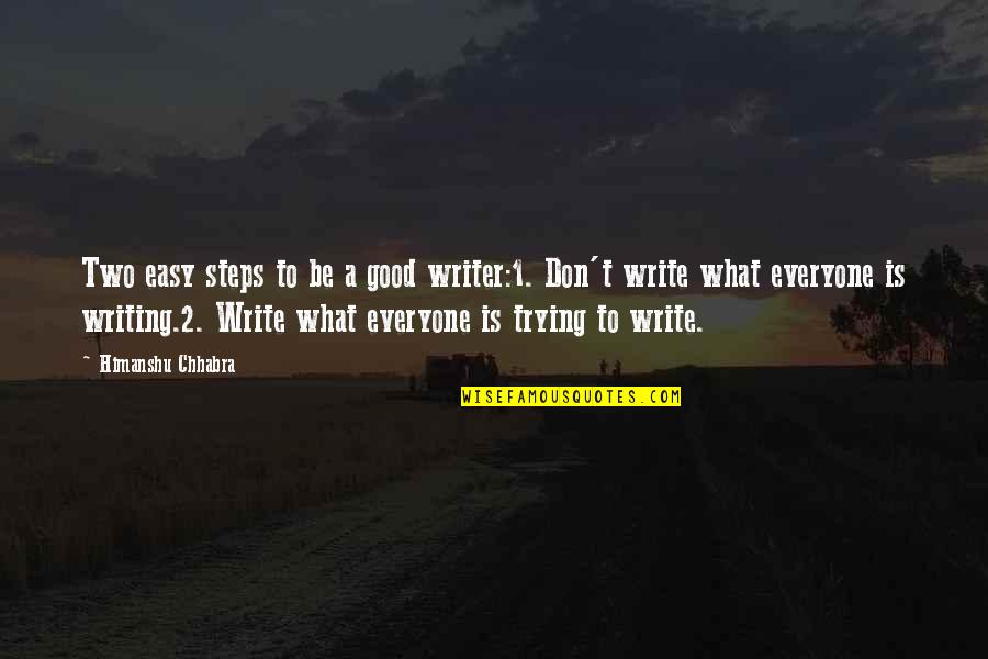St Annes School Of Annapolis Quotes By Himanshu Chhabra: Two easy steps to be a good writer:1. St Annes School Of Annapolis Quotes By Himanshu Chhabra: Two easy steps to be a good writer:1.