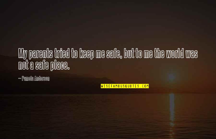 St Annes School Of Annapolis Quotes By Pamela Anderson: My parents tried to keep me safe, but