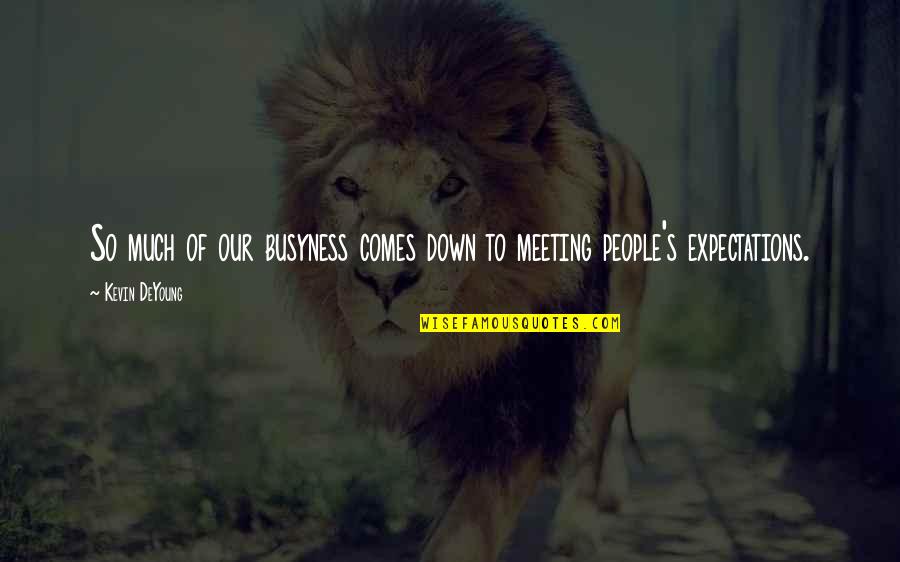 St Annes Spa Quotes By Kevin DeYoung: So much of our busyness comes down to