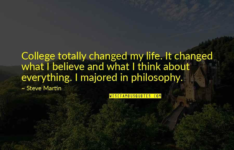 St Annes Spa Quotes By Steve Martin: College totally changed my life. It changed what St Annes Spa Quotes By Steve Martin: College totally changed my life. It changed what