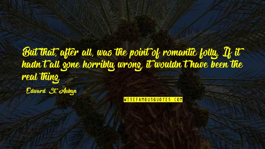 St Aubyn Quotes By Edward St. Aubyn: But that, after all, was the point of