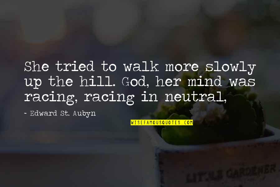St Aubyn Quotes By Edward St. Aubyn: She tried to walk more slowly up the