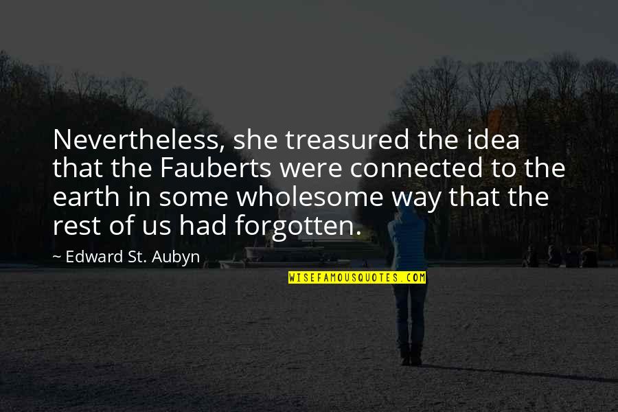 St Aubyn Quotes By Edward St. Aubyn: Nevertheless, she treasured the idea that the Fauberts