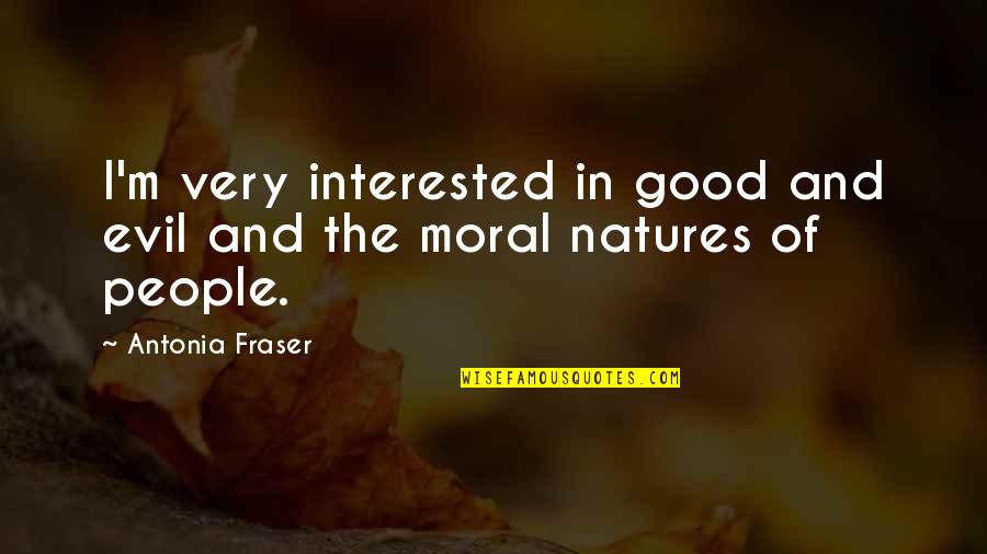 St Augustine Lion Quotes By Antonia Fraser: I'm very interested in good and evil and