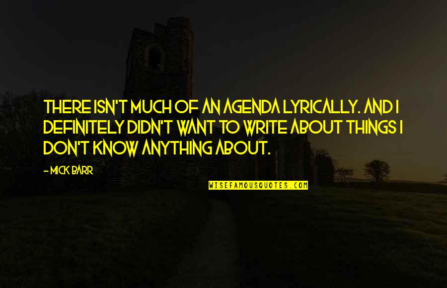 St Augustine Time Quotes By Mick Barr: There isn't much of an agenda lyrically. And St Augustine Time Quotes By Mick Barr: There isn't much of an agenda lyrically. And