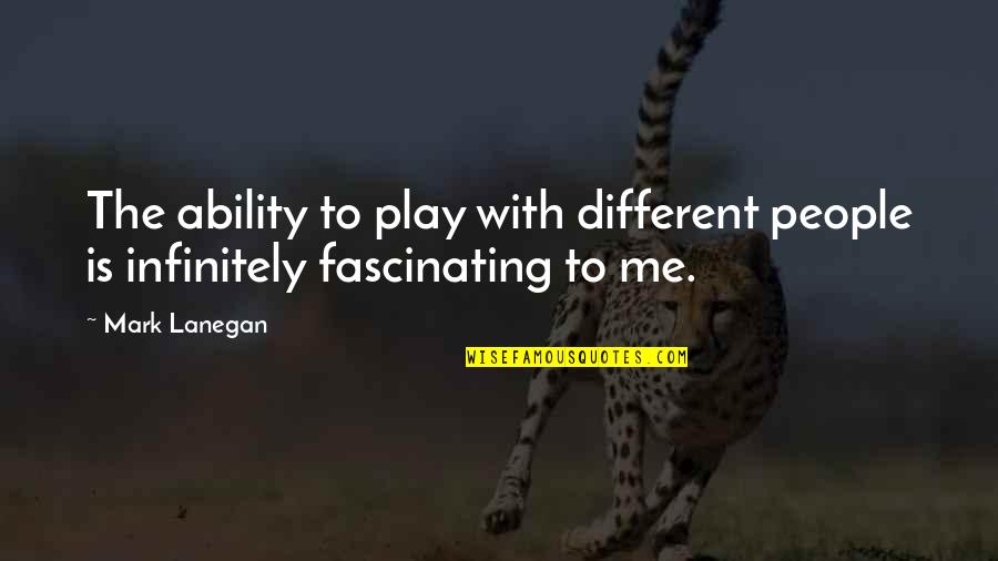 St Augustine Trinity Quotes By Mark Lanegan: The ability to play with different people is