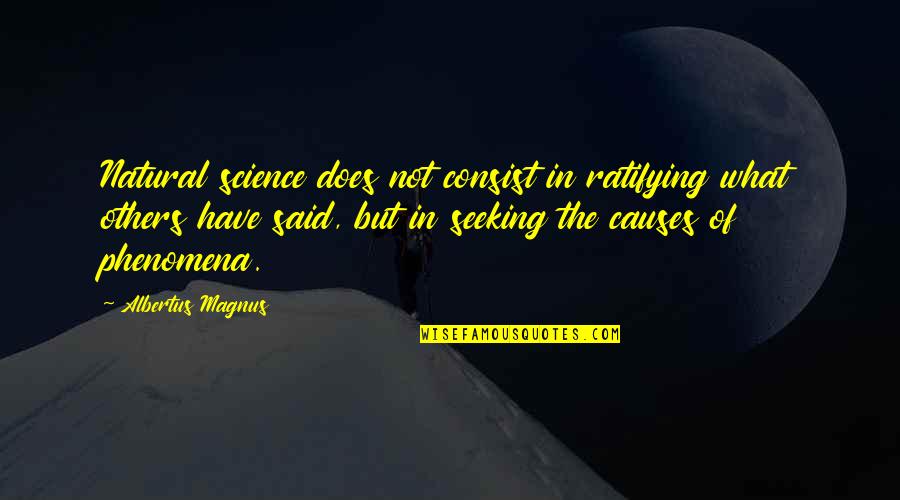 St Bridget Quotes By Albertus Magnus: Natural science does not consist in ratifying what St Bridget Quotes By Albertus Magnus: Natural science does not consist in ratifying what