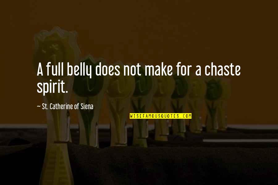 St Catherine Siena Quotes By St. Catherine Of Siena: A full belly does not make for a