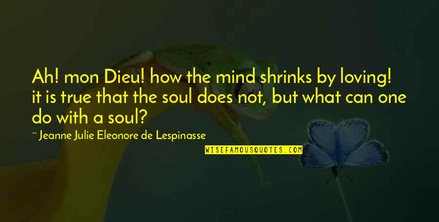 St Christopher Quotes By Jeanne Julie Eleonore De Lespinasse: Ah! mon Dieu! how the mind shrinks by