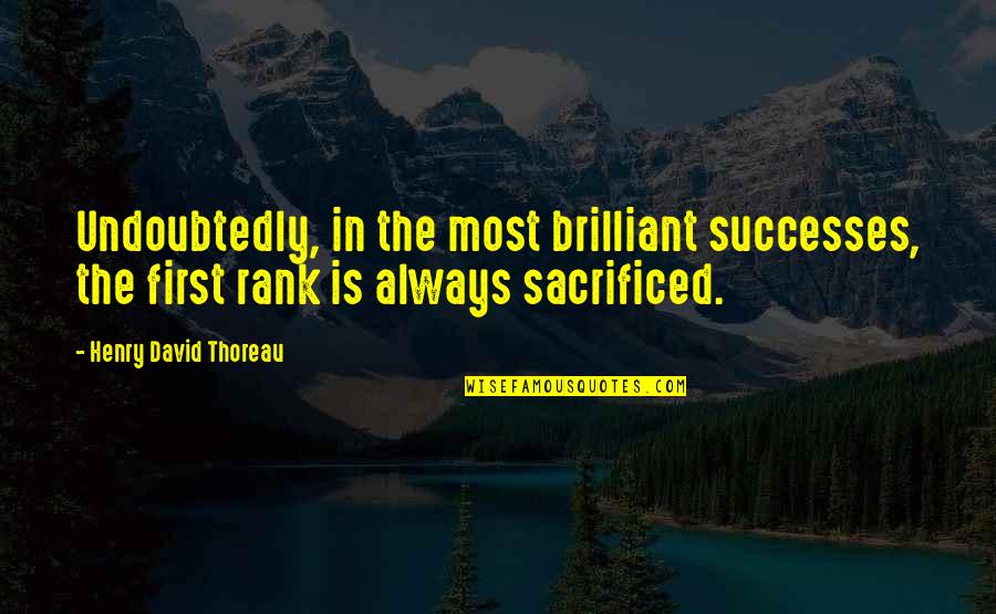 St Ckemann Quotes By Henry David Thoreau: Undoubtedly, in the most brilliant successes, the first