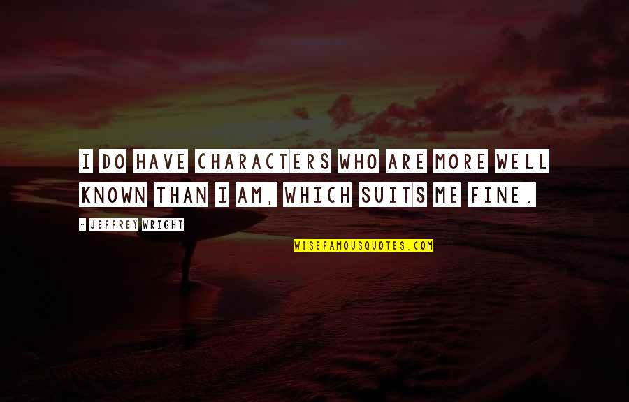 St Claude De La Colombiere Quotes By Jeffrey Wright: I do have characters who are more well