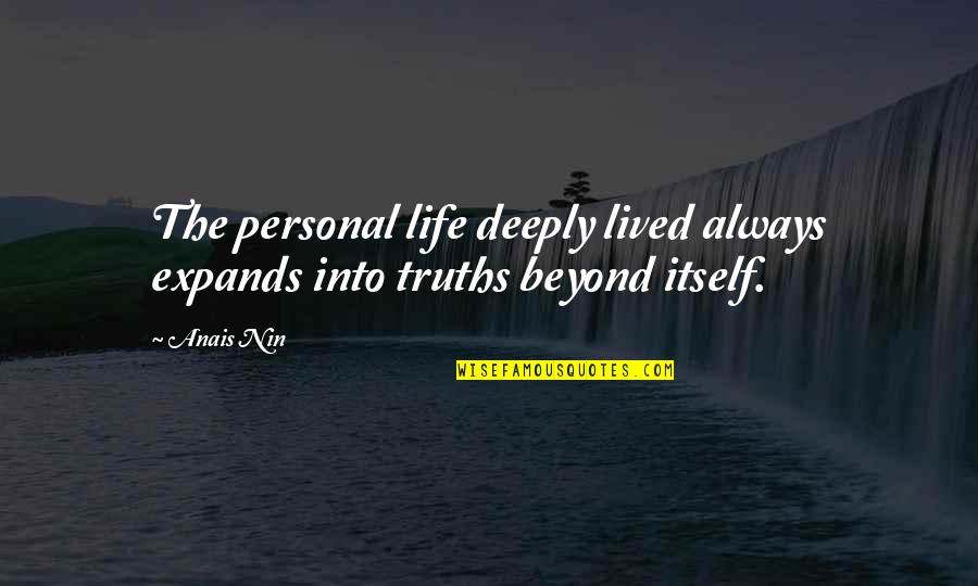 St. Damasus Quotes By Anais Nin: The personal life deeply lived always expands into