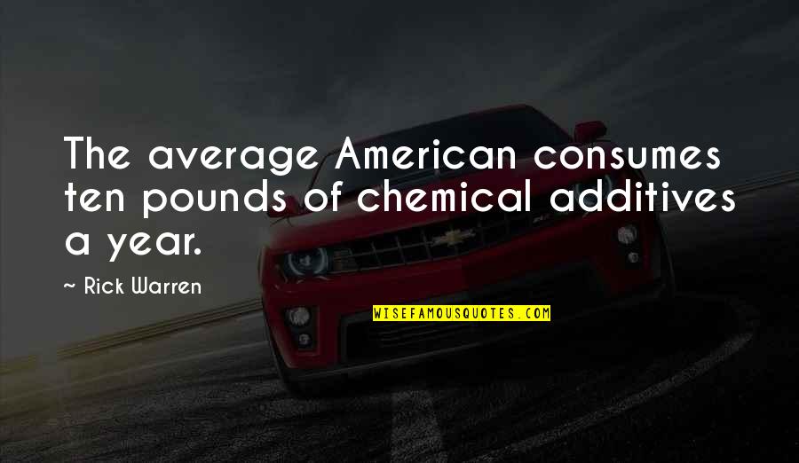 St Egidio Quotes By Rick Warren: The average American consumes ten pounds of chemical