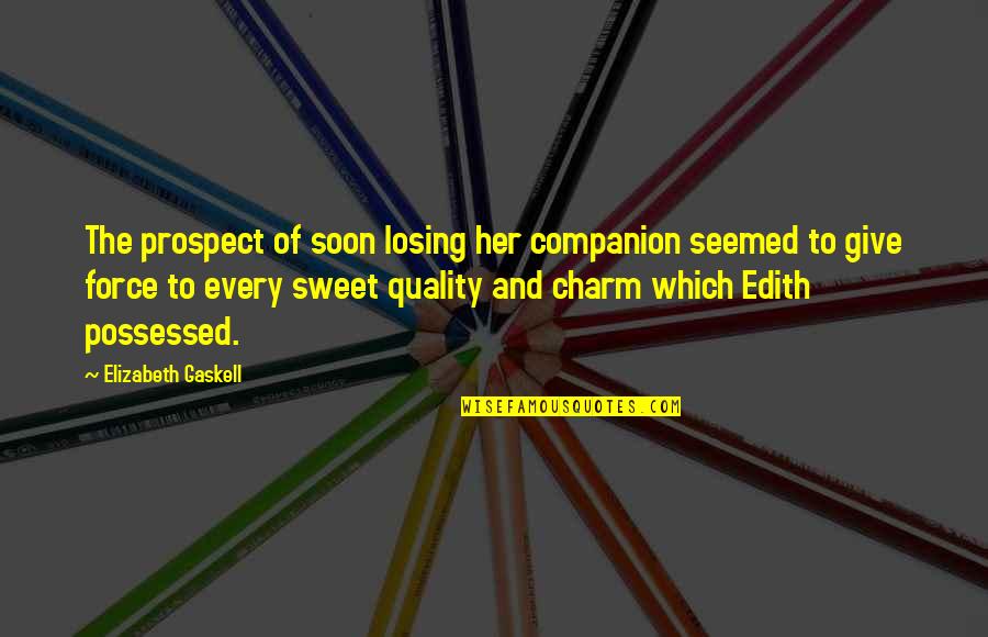 St Elmo Quotes By Elizabeth Gaskell: The prospect of soon losing her companion seemed St Elmo Quotes By Elizabeth Gaskell: The prospect of soon losing her companion seemed