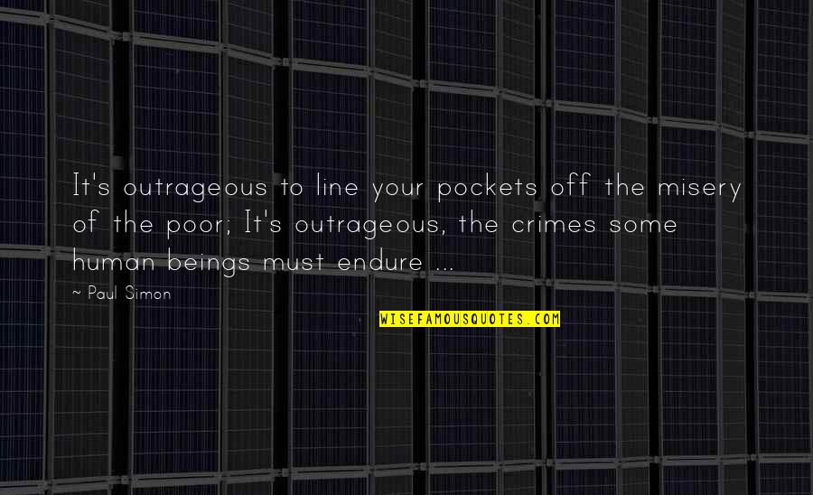 St Faustina Quotes By Paul Simon: It's outrageous to line your pockets off the