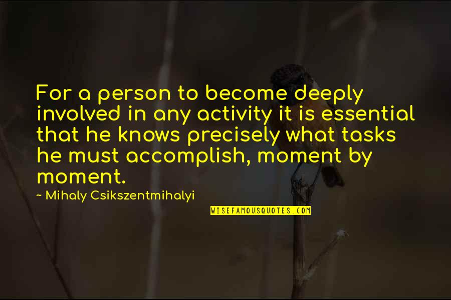 St Francis Xavier Cabrini Quotes By Mihaly Csikszentmihalyi: For a person to become deeply involved in