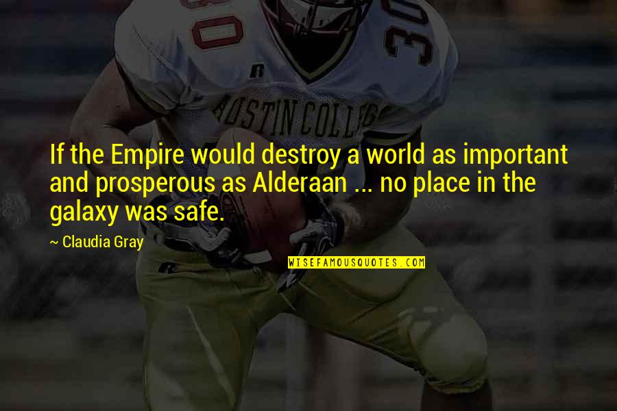 St George Inspirational Quotes By Claudia Gray: If the Empire would destroy a world as