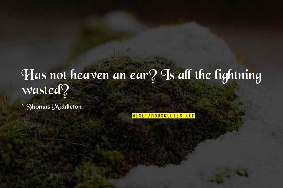St George Inspirational Quotes By Thomas Middleton: Has not heaven an ear? Is all the