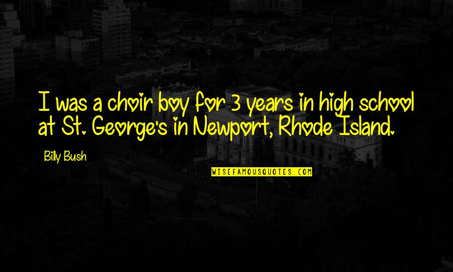 St George Quotes By Billy Bush: I was a choir boy for 3 years