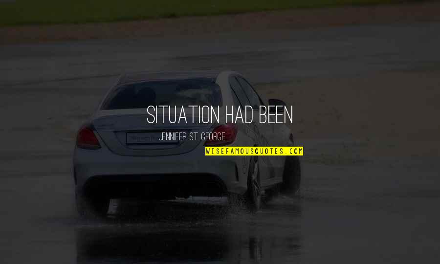St George Quotes By Jennifer St. George: situation had been St George Quotes By Jennifer St. George: situation had been