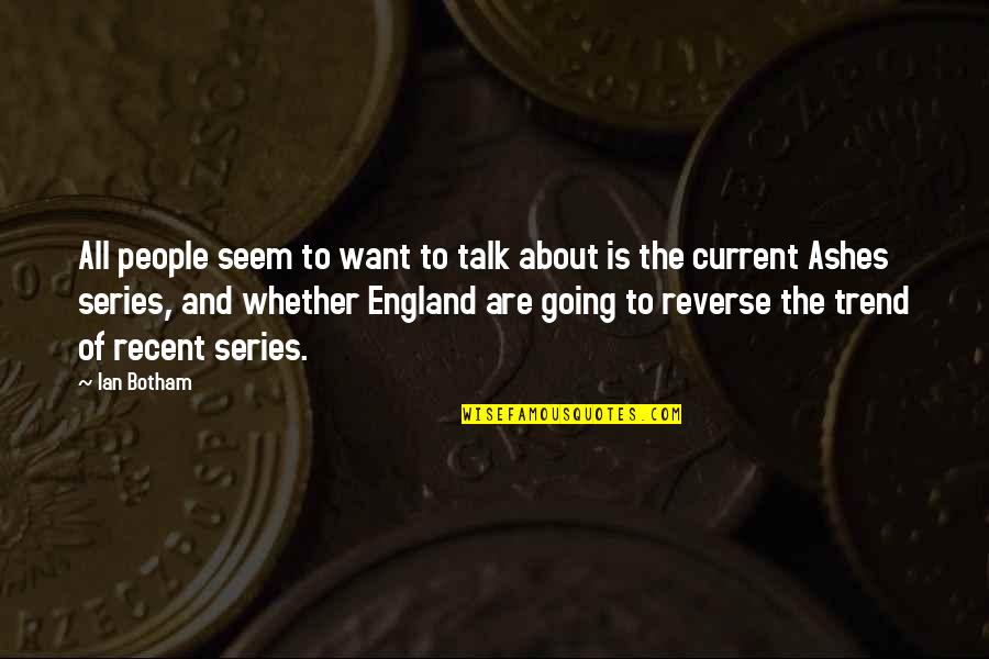St George's Day Shakespeare Quotes By Ian Botham: All people seem to want to talk about