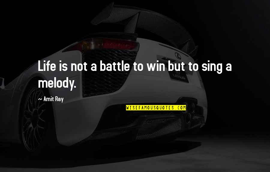 St Germaine Oak Quotes By Amit Ray: Life is not a battle to win but