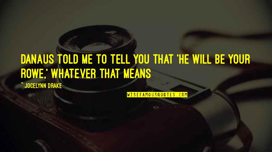 St Gianna Beretta Molla Quotes By Jocelynn Drake: Danaus told me to tell you that 'he
