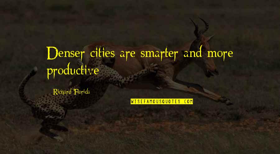 St Gregory Quotes By Richard Florida: Denser cities are smarter and more productive