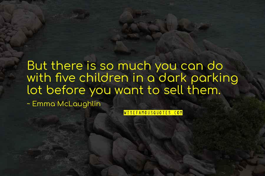 St H Corp Quotes By Emma McLaughlin: But there is so much you can do