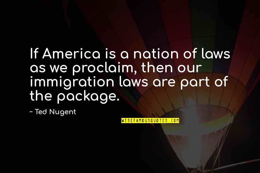 St. Hedwig Quotes By Ted Nugent: If America is a nation of laws as
