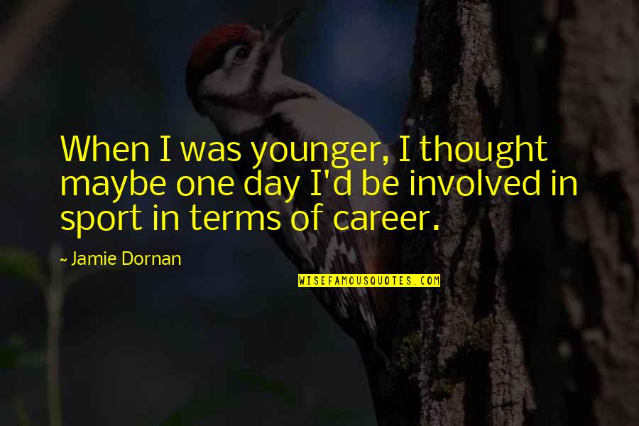 St Hubertus Quotes By Jamie Dornan: When I was younger, I thought maybe one