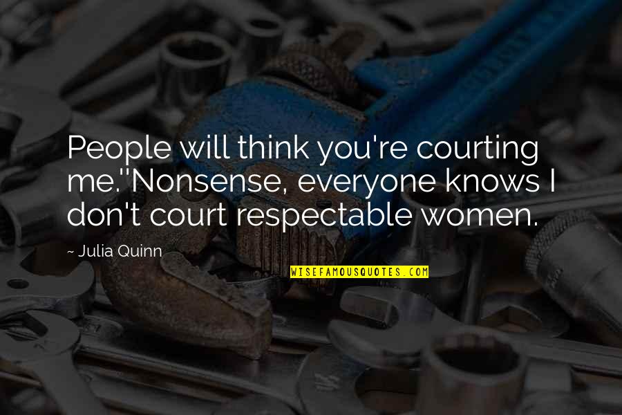 St. Hyacinth Quotes By Julia Quinn: People will think you're courting me.''Nonsense, everyone knows