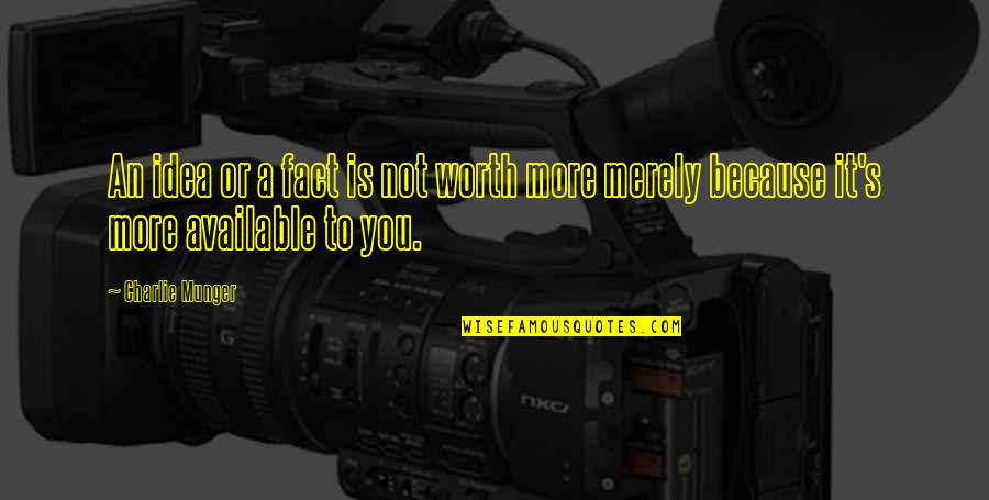St Ignatius Best Quotes By Charlie Munger: An idea or a fact is not worth