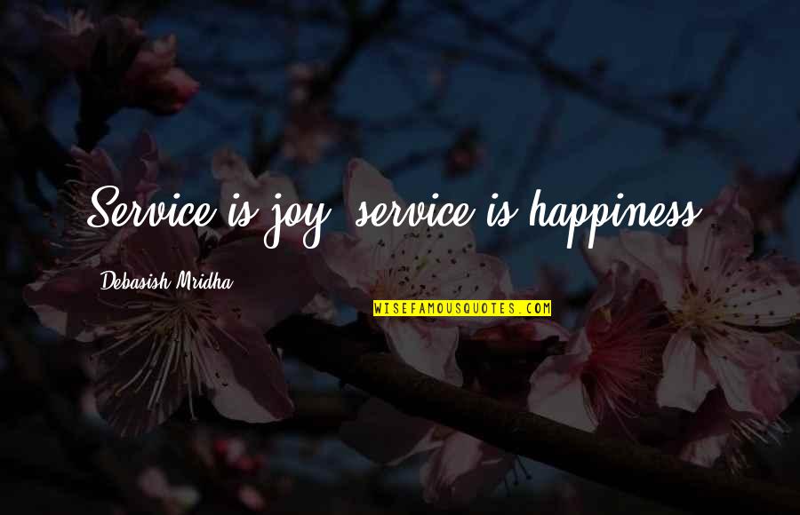 St Isidore Quotes By Debasish Mridha: Service is joy, service is happiness.