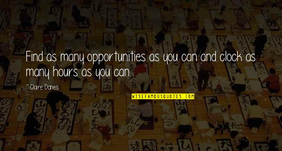 St Jane Frances De Chantal Quotes By Claire Danes: Find as many opportunities as you can and